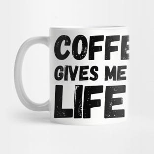 Coffee Gives Me Life Mug